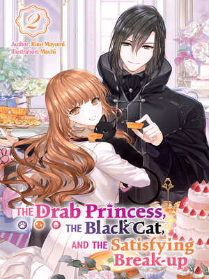 cover image of The Drab Princess, the Black Cat, and the Satisfying Break-up Volume 2